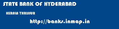 STATE BANK OF HYDERABAD  KERALA THRISSUR    banks information 